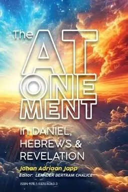 The Atonement in Daniel, Hebrews and Revelation [Pre-Order Only]